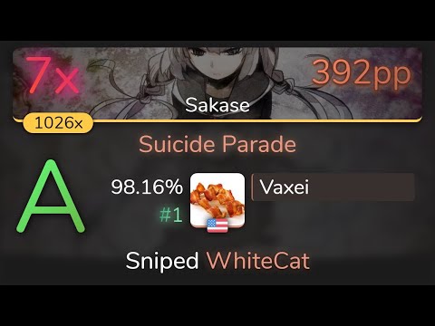 [7.68⭐] Vaxei | YURRY CANON - Suicide Parade [Sakase] 98.16% {#1 392pp 7❌} - osu!