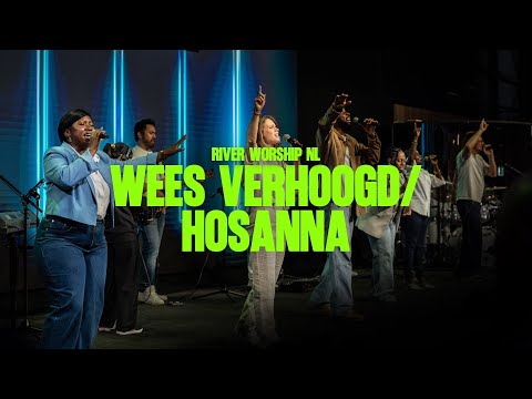 Wees Verhoogd / Hosanna | River Worship NL Cover