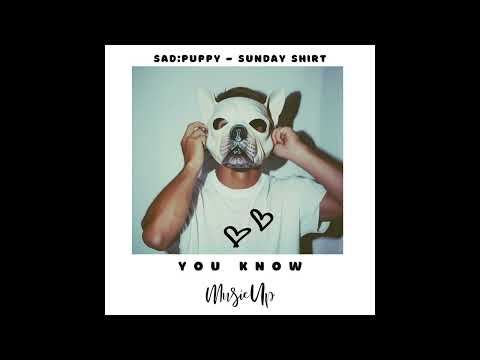 Sad Puppy x Sunday Shirt - You Know