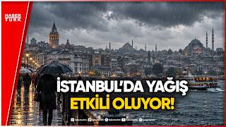 #CANLI - İstanbul'da Sağanak Etkisini Sürdürüyor