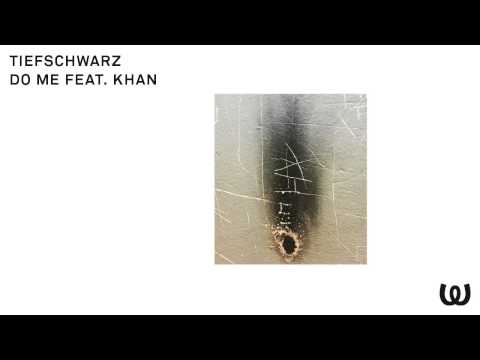Tiefschwarz - Do Me feat. Khan