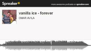vanilla ice - forever (hecho con Spreaker)