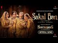 Sakal Ban Video Song Sanjay Leela Bhansali Raja Hasan Heeramandi Bhansali Music Netflix