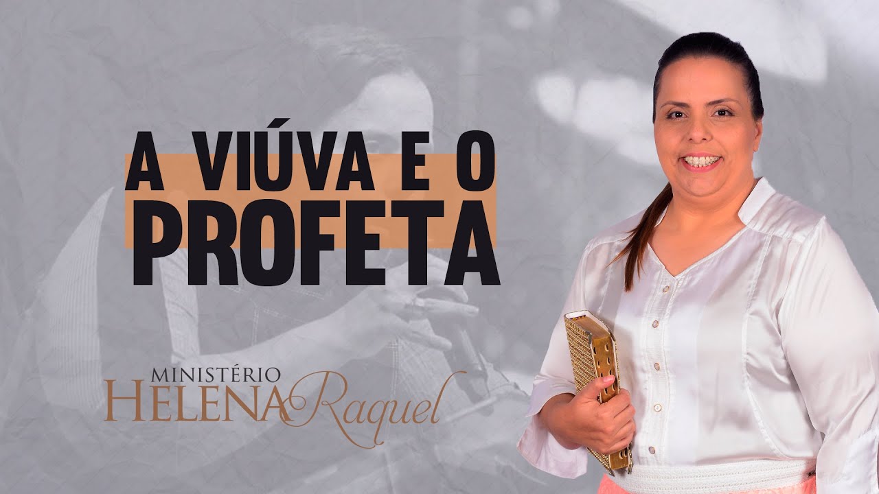 Pastora Helena Raquel - A Viúva e o Profeta