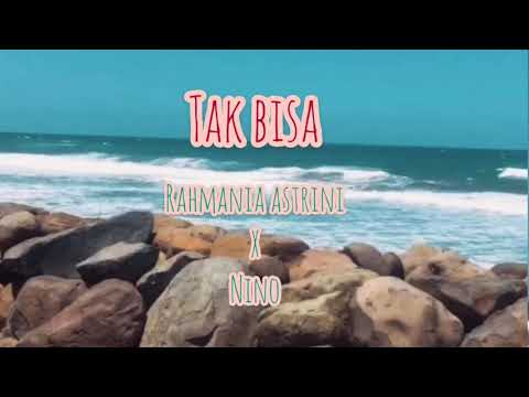 Rahmania Astrini X Nino - Tak Bisa (Lyric Video)