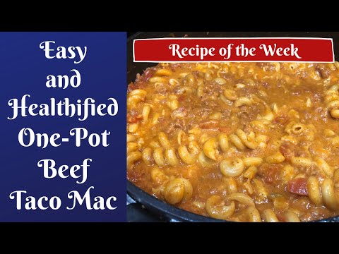 EASY One Pot BEEF Taco MAC Recipe | RECIPE of the WEEK | #healthified #recipeoftheweek