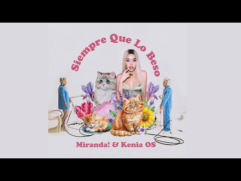 Siempre Que Lo Beso - Miranda Ft. Kenia OS (Audio Oficial)