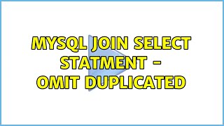 MYSQL JOIN SELECT Statment - omit duplicated (3 Solutions!!)