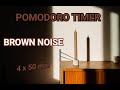 Pomodoro Timer with Brown Noise - 4 hours (4 x 50 min)
