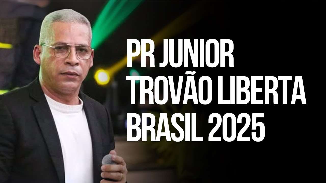 PR JUNIOR TROVÃO LIBERTA BRASIL 2025
