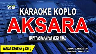 Download lagu AKSARA - Karaoke Koplo Nada Wanita ( HAPPY ASMARA feat. VICKY PRAZ ) mp3 Download lagu AKSARA - Karaoke Koplo Nada Wanita ( HAPPY ASMARA feat. VICKY PRAZ ) mp3