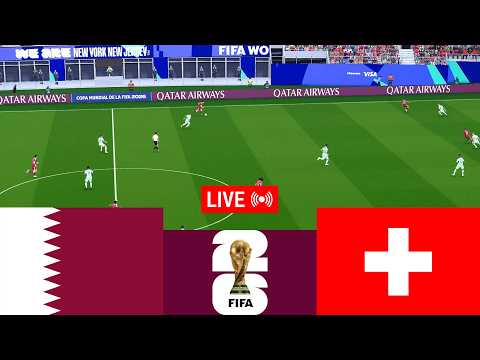 [LIVE] Qatar vs Switzerland. World Cup 2026 Full Match - Video Game Simulation