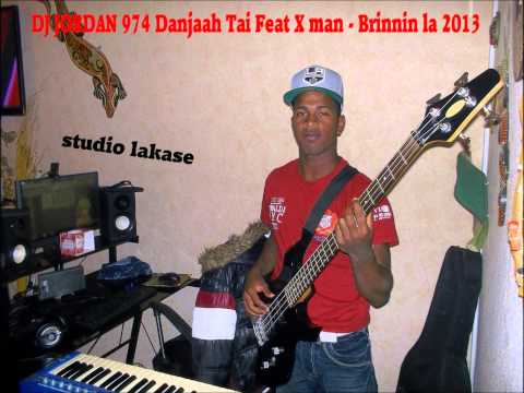 DJ JORDAN 974 Danjaah Tai Feat X man - Brinnin la 2013