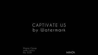 Captivate Us by Watermark || Piano Cover with Lyrics || CLID