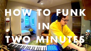 HOW TO FUNK IN TWO MINUTES