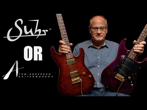 Suhr or Tom Anderson