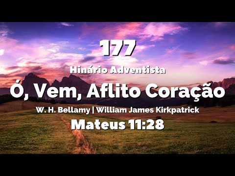 177 - Ó, Vem, Aflito Coração - Hinário IASD Antigo