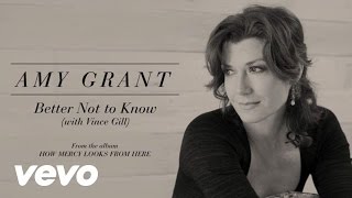 Amy Grant - Better Not To Know (Lyric) ft. Vince Gill