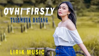 Download lagu Ovhi Firsty - Talambek Datang ( Lyric Music ) mp3 Download lagu Ovhi Firsty - Talambek Datang ( Lyric Music ) mp3