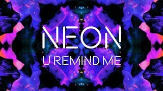 NEØN - U Remind Me (Lyric Video)