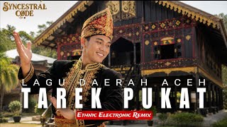 Download lagu TAREK PUKAT - Lagu Daerah Aceh | Ethnic Electronic Remix by Syncestral Code mp3