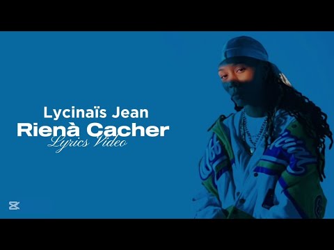 Lycinaïs Jean - Rien à Cacher ( Lyrics)