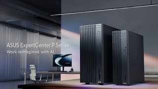 Asus ExpertCenter P series – Work reimagined, with AI