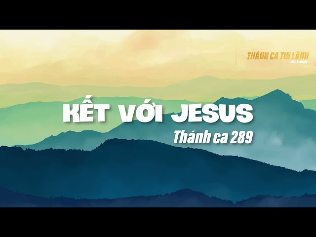 THÁNH CA 289 | KẾT HỮU VỚI GIÊ XU | KARAOKE THÁNH CA TIN LÀNH