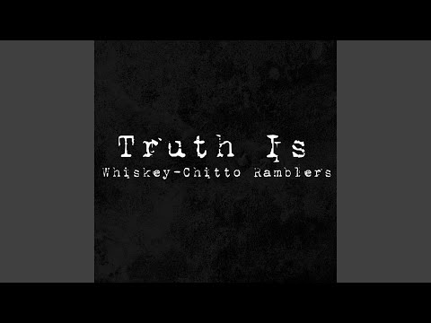 Truth Is - Whiskey-Chitto Ramblers