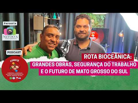 Rota Bioceânica: Grandes Obras, Segurança do Trabalho e o Futuro de MS Fabio Borges Pres. SINTEST/MS