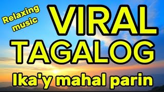 Download lagu VIRAL REMIX TAGALOG💥 IKAY MAHAL PARIN💥 mp3