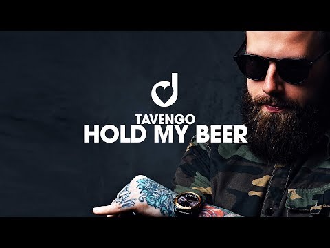 Tavengo – Hold My Beer