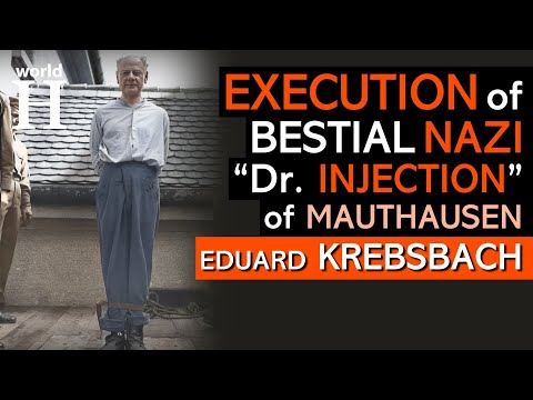 Execution of Eduard Krebsbach - Extremely Sadistic & Fanatical Nazi Doctor at Mauthausen - WW2