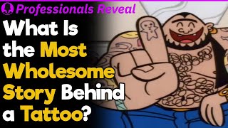 Tattoo Artists, What Is the Most Wholesome Story Behind a Tattoo? | Professionals Stories #56