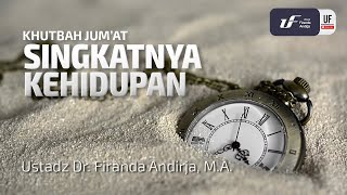 Singkatnya Kehidupan - Ustadz Dr. Firanda Andirja, MA