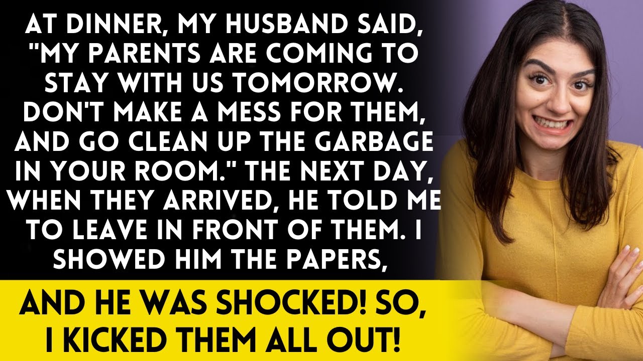 At dinner, my husband said, "My parents are coming, so don’t make a mess, and then leave."