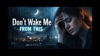 Don't Wake Me From This