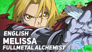 Fullmetal Alchemist - &quot;Melissa&quot; Opening 1 | ENGLISH Ver | AmaLee