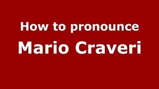 How to pronounce Mario Craveri