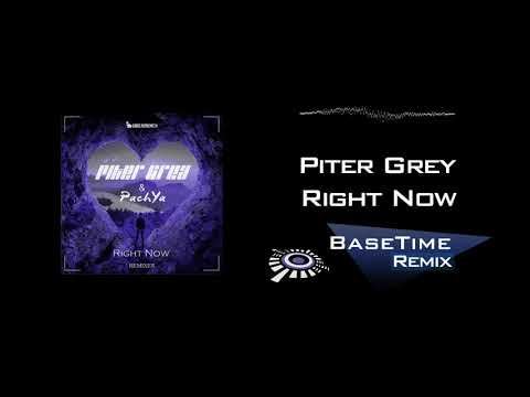Piter Grey & PachYa - Right Now (BaseTime Remix)
