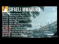 THE BEST OF SIFAELI MWABUKA REMIX 2023