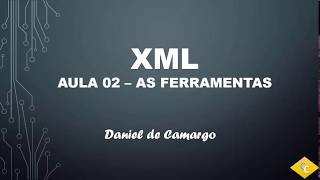 XML - Aula 02 - As ferramentas