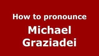 How to pronounce Michael Graziadei