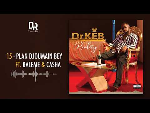 Dr KEB Feat. BALEME & CASHA - PLAN DJOUMAIN BEY (Album Reality)