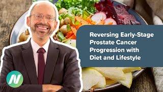 Reversing Early-Stage Prostate Cancer Progression with a Plant-Based Diet and Lifestyle Program