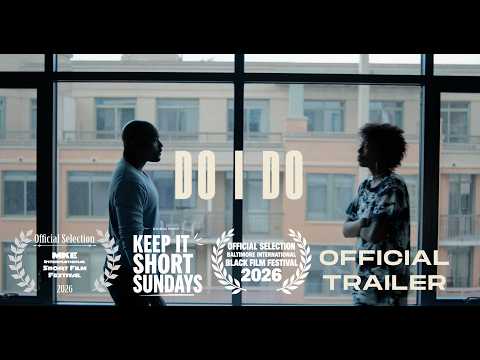 Do I Do - Official Trailer | Short Film Trailer | Film Festival Selection