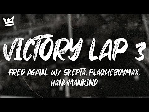 Fred Again.. – Victory Lap Three (with Skepta, Plaqueboymax & Hanumankind) (Lyrics)