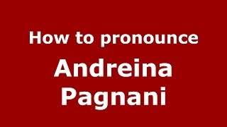 How to pronounce Andreina Pagnani