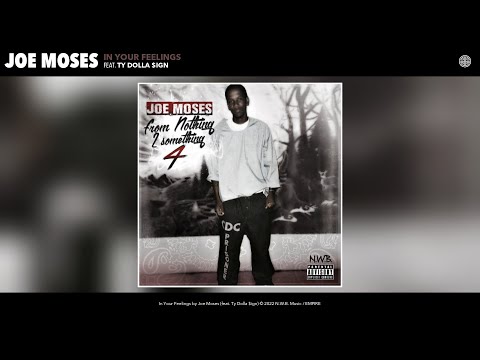 Joe Moses - In Your Feelings (Official Audio) (feat. Ty Dolla $ign)