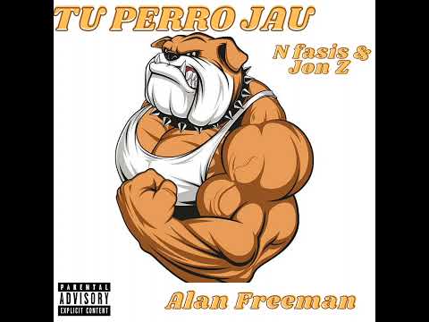 Tu Perro Jau - Alan Freeman vs Nfasis  & Jon Z